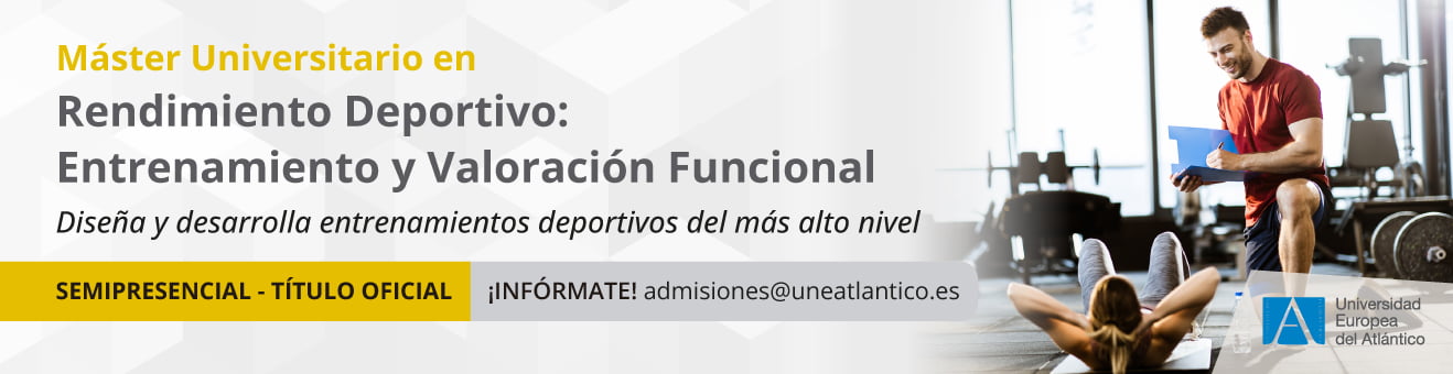 Máster Universitario en Rendimiento Deportivo: Entrenamiento y Valoración Funcional