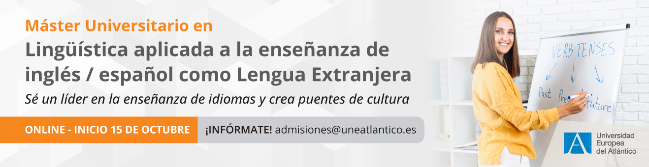 Máster Universitario en Lingüística Aplicada a la Enseñanza del Español/Inglés como Lengua Extranjera